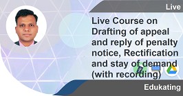 Live Course on Drafting of appeal and reply of penalty notice, Rectification and stay of demand (with recording)